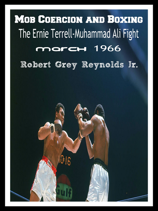 Title details for Mob Coercion and Boxing the Ernie Terrell-Muhammad Ali Heavyweight Fight March 1966 by Robert Grey Reynolds, Jr - Wait list